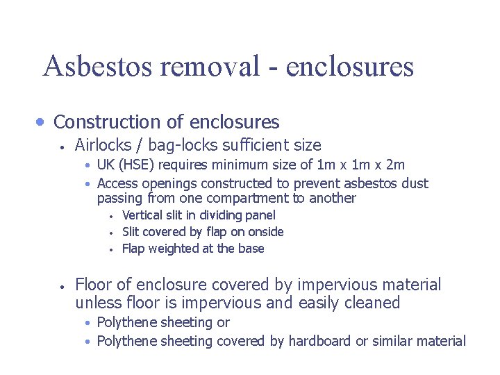 Asbestos removal - enclosures • Construction of enclosures • Airlocks / bag-locks sufficient size