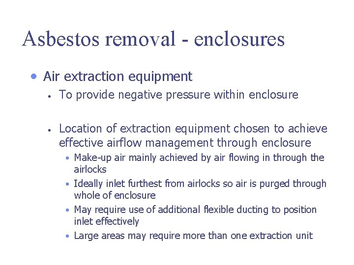 Asbestos removal - enclosures • Air extraction equipment • • To provide negative pressure