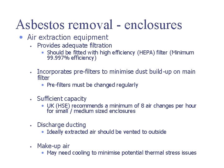 Asbestos removal - enclosures • Air extraction equipment • Provides adequate filtration • Should
