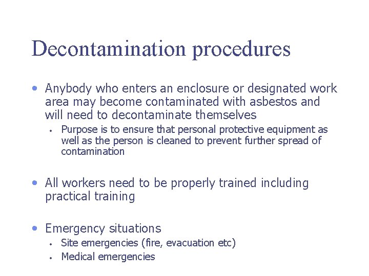 Decontamination procedures • Anybody who enters an enclosure or designated work area may become