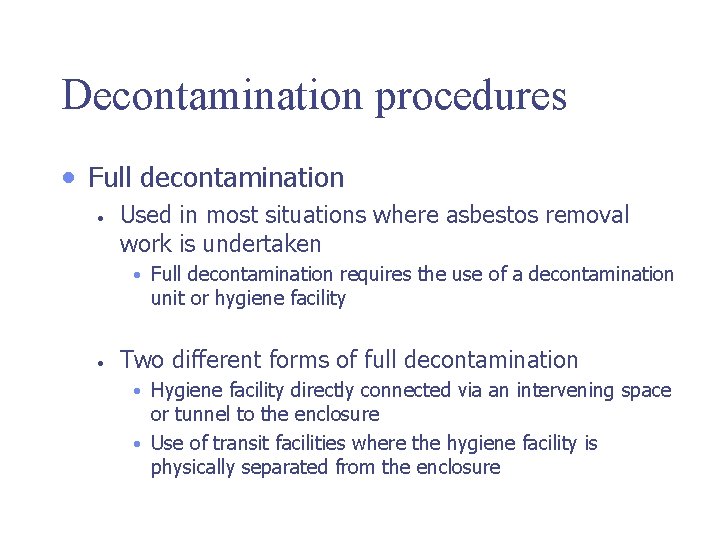 Decontamination procedures • Full decontamination • Used in most situations where asbestos removal work