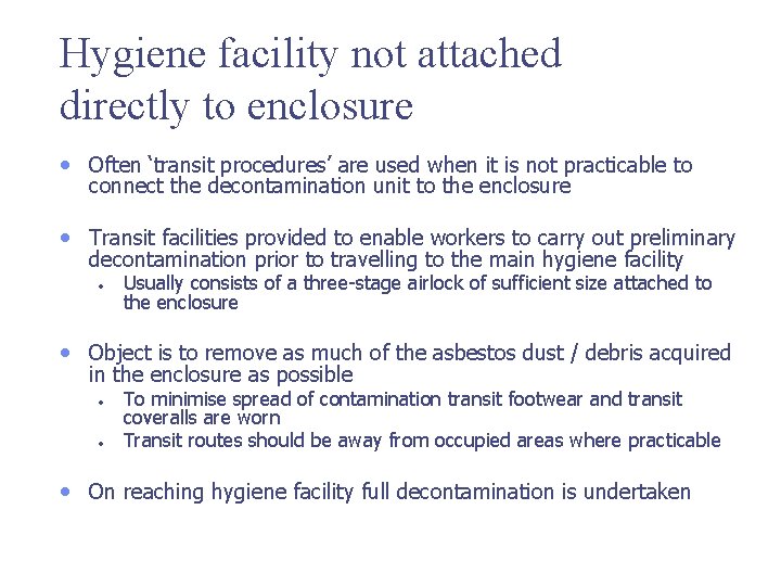 Hygiene facility not attached directly to enclosure • Often ‘transit procedures’ are used when