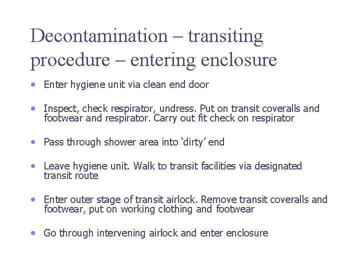 Decontamination – transiting procedure – entering enclosure • Enter hygiene unit via clean end