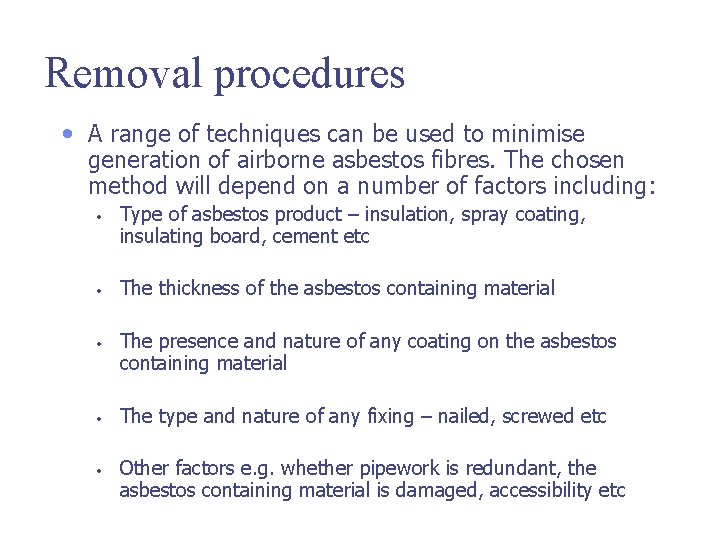 Removal procedures • A range of techniques can be used to minimise generation of