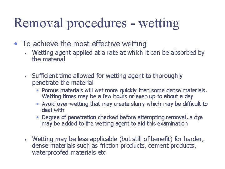 Removal procedures - wetting • To achieve the most effective wetting • • Wetting