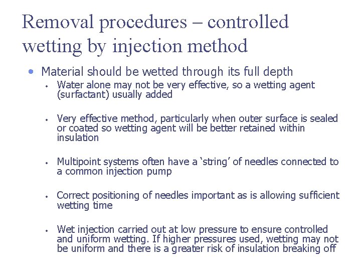 Removal procedures – controlled wetting by injection method • Material should be wetted through