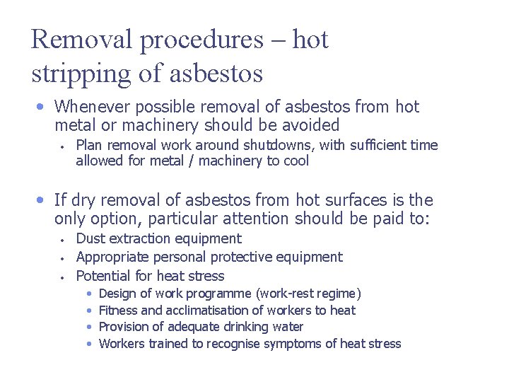 Removal procedures – hot stripping of asbestos • Whenever possible removal of asbestos from
