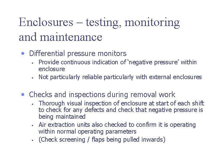 Enclosures – testing, monitoring and maintenance • Differential pressure monitors • • Provide continuous