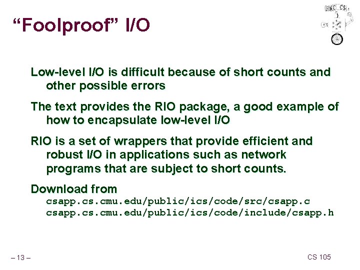 “Foolproof” I/O Low-level I/O is difficult because of short counts and other possible errors