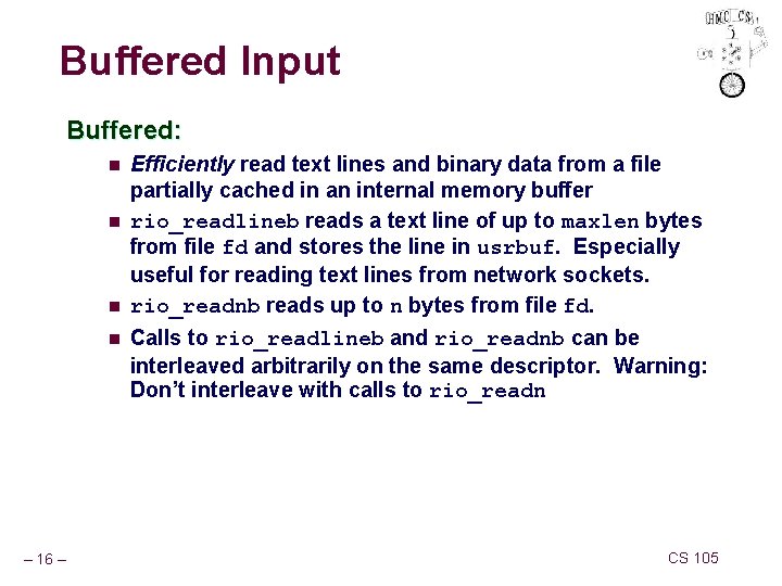 Buffered Input Buffered: n n – 16 – Efficiently read text lines and binary