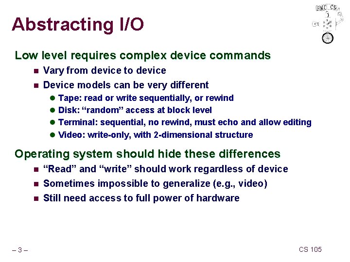 Abstracting I/O Low level requires complex device commands n Vary from device to device