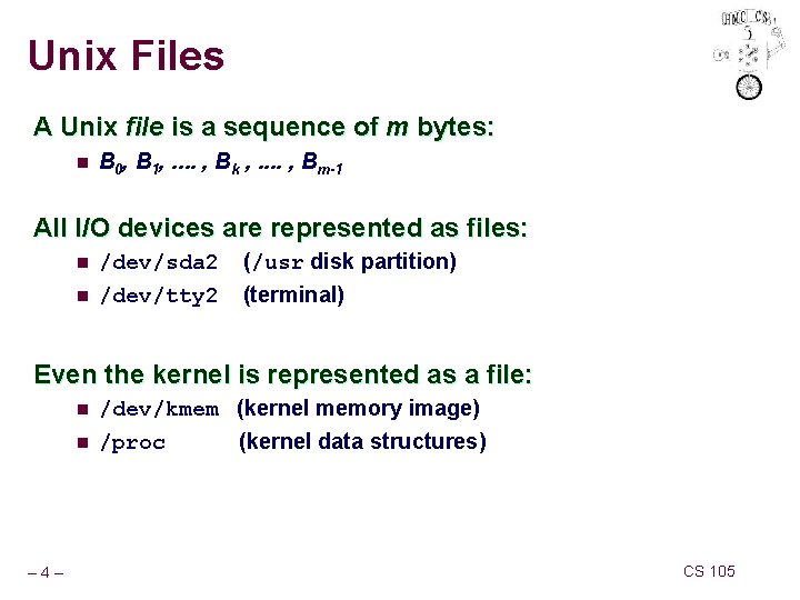 Unix Files A Unix file is a sequence of m bytes: n B 0,
