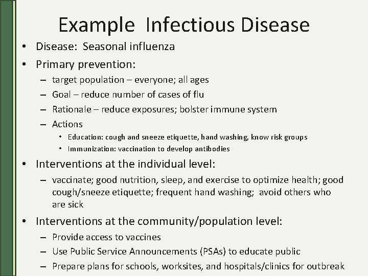 Example Infectious Disease • Disease: Seasonal influenza • Primary prevention: – – target population