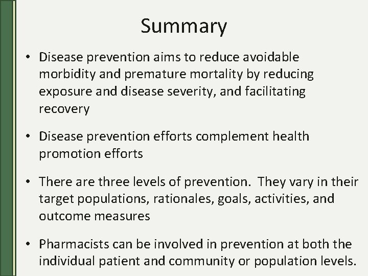 Summary • Disease prevention aims to reduce avoidable morbidity and premature mortality by reducing