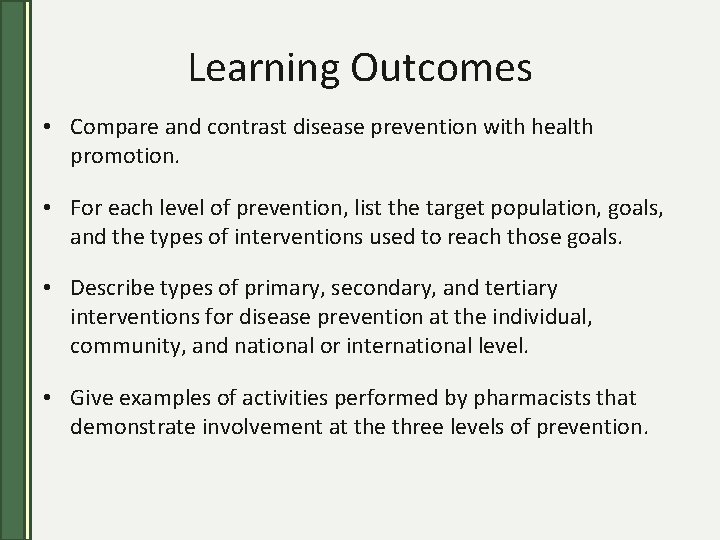 Learning Outcomes • Compare and contrast disease prevention with health promotion. • For each