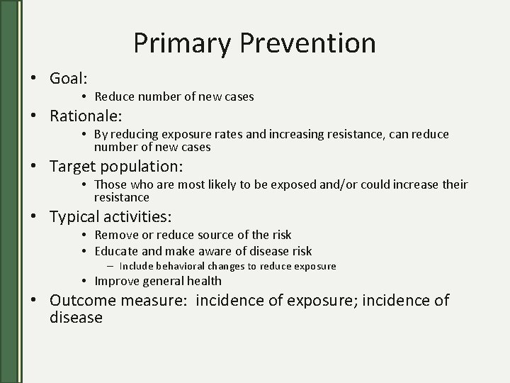 Primary Prevention • Goal: • Reduce number of new cases • Rationale: • By