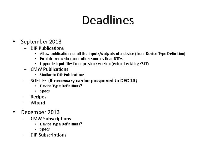 Deadlines • September 2013 – DIP Publications • Allow publications of all the inputs/outputs