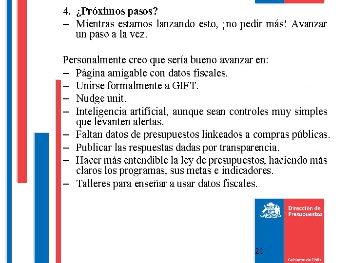 4. ¿Próximos pasos? – Mientras estamos lanzando esto, ¡no pedir más! Avanzar un paso