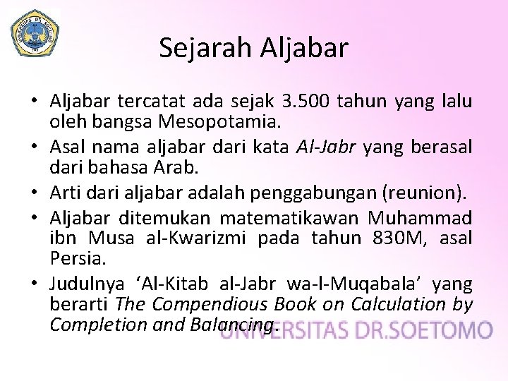 Sejarah Aljabar • Aljabar tercatat ada sejak 3. 500 tahun yang lalu oleh bangsa