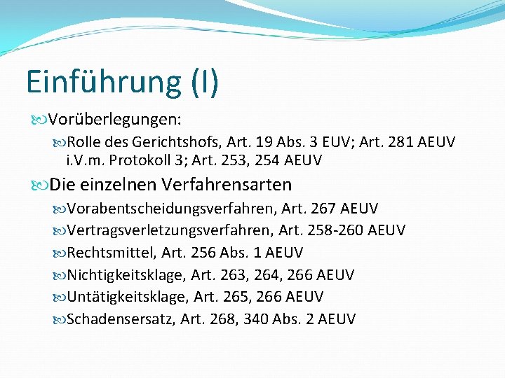 Einführung (I) Vorüberlegungen: Rolle des Gerichtshofs, Art. 19 Abs. 3 EUV; Art. 281 AEUV
