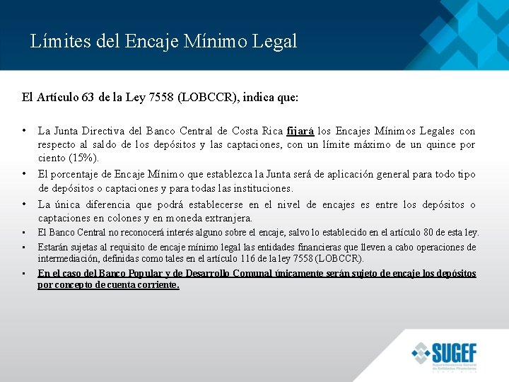 Límites del Encaje Mínimo Legal El Artículo 63 de la Ley 7558 (LOBCCR), indica