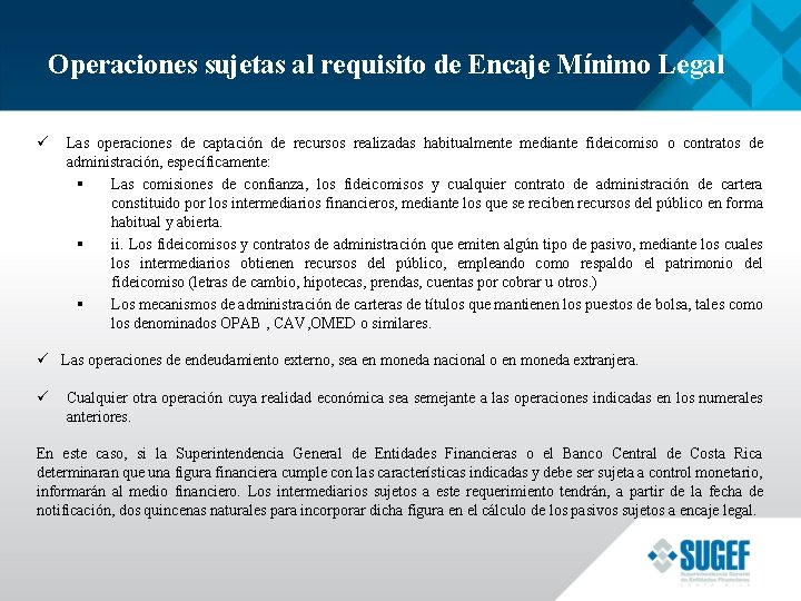 Operaciones sujetas al requisito de Encaje Mínimo Legal ü Las operaciones de captación de