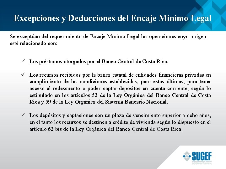 Excepciones y Deducciones del Encaje Mínimo Legal Se exceptúan del requerimiento de Encaje Mínimo