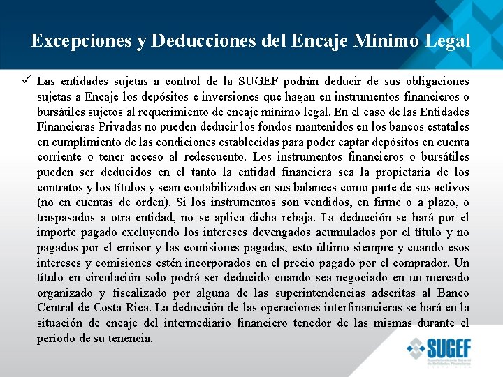 Excepciones y Deducciones del Encaje Mínimo Legal ü Las entidades sujetas a control de