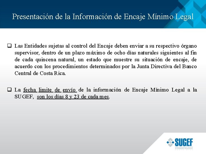 Presentación de la Información de Encaje Mínimo Legal q Las Entidades sujetas al control