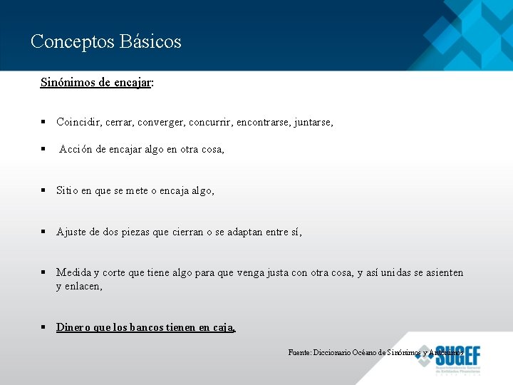 Conceptos Básicos Sinónimos de encajar: § Coincidir, cerrar, converger, concurrir, encontrarse, juntarse, § Acción