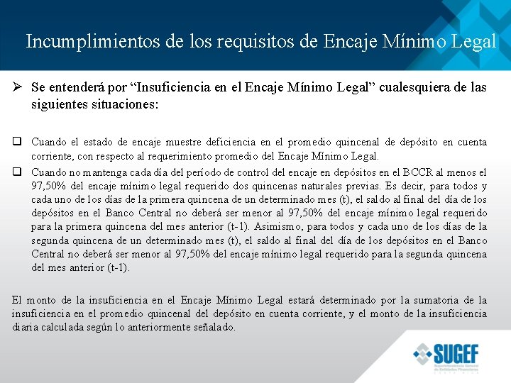 Incumplimientos de los requisitos de Encaje Mínimo Legal Ø Se entenderá por “Insuficiencia en