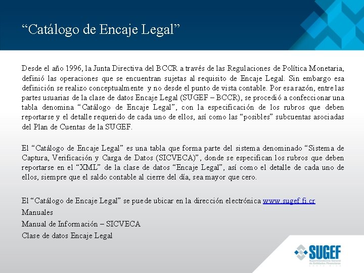 “Catálogo de Encaje Legal” Desde el año 1996, la Junta Directiva del BCCR a