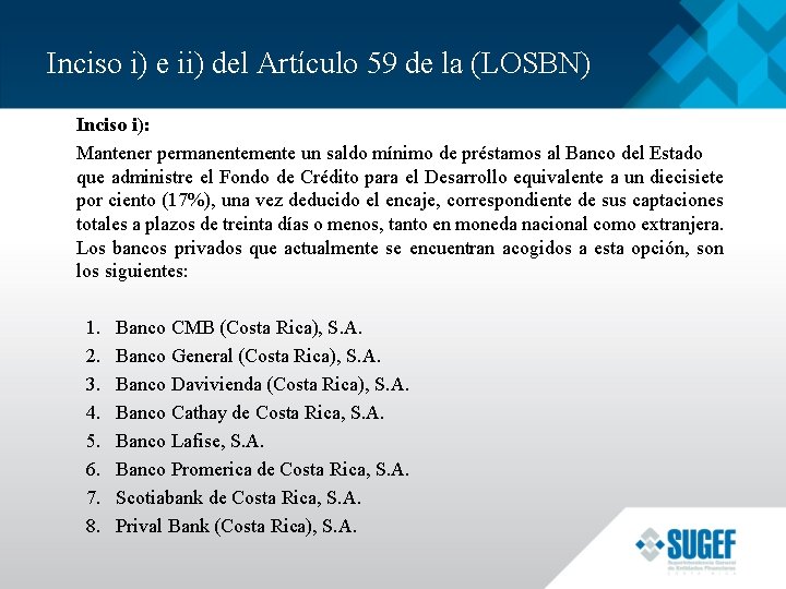 Inciso i) e ii) del Artículo 59 de la (LOSBN) Inciso i): Mantener permanentemente