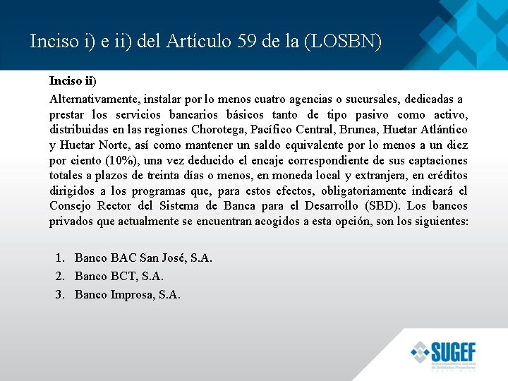 Inciso i) e ii) del Artículo 59 de la (LOSBN) Inciso ii) Alternativamente, instalar
