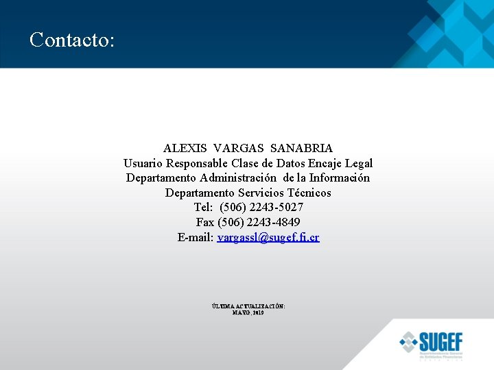 Contacto: ALEXIS VARGAS SANABRIA Usuario Responsable Clase de Datos Encaje Legal Departamento Administración de