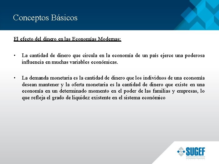 Conceptos Básicos El efecto del dinero en las Economías Modernas: • La cantidad de