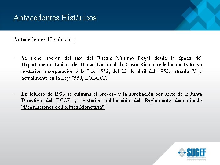 Antecedentes Históricos: • Se tiene noción del uso del Encaje Mínimo Legal desde la