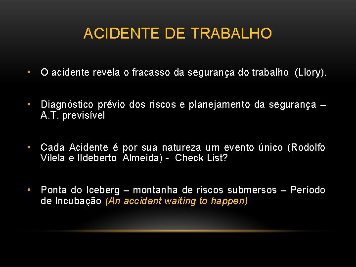 ACIDENTE DE TRABALHO • O acidente revela o fracasso da segurança do trabalho (Llory).