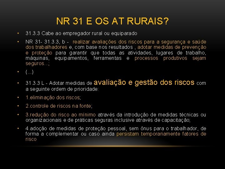 NR 31 E OS AT RURAIS? • 31. 3. 3 Cabe ao empregador rural