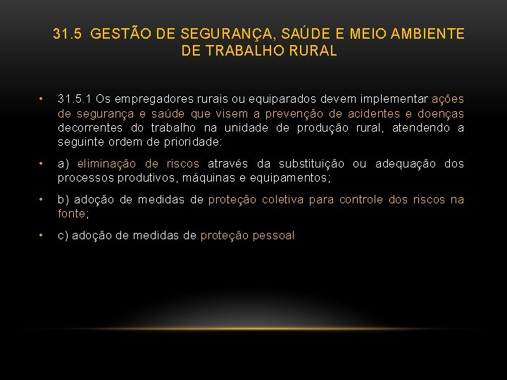 31. 5 GESTÃO DE SEGURANÇA, SAÚDE E MEIO AMBIENTE DE TRABALHO RURAL • 31.