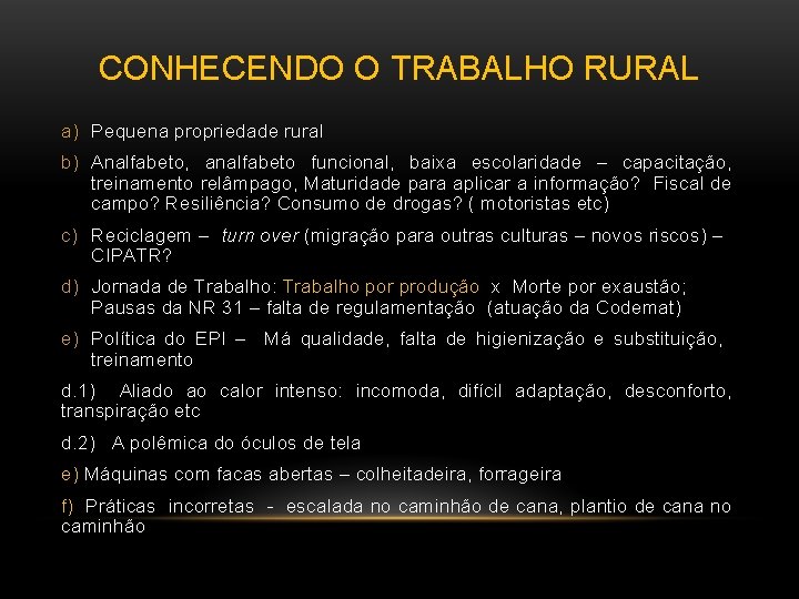 CONHECENDO O TRABALHO RURAL a) Pequena propriedade rural b) Analfabeto, analfabeto funcional, baixa escolaridade