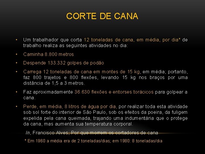 CORTE DE CANA • Um trabalhador que corta 12 toneladas de cana, em média,