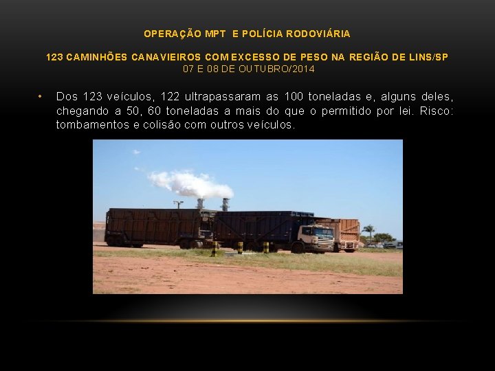 OPERAÇÃO MPT E POLÍCIA RODOVIÁRIA 123 CAMINHÕES CANAVIEIROS COM EXCESSO DE PESO NA REGIÃO