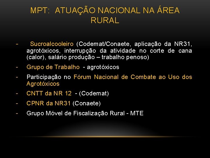 MPT: ATUAÇÃO NACIONAL NA ÁREA RURAL - Sucroalcooleiro (Codemat/Conaete, aplicação da NR 31, -