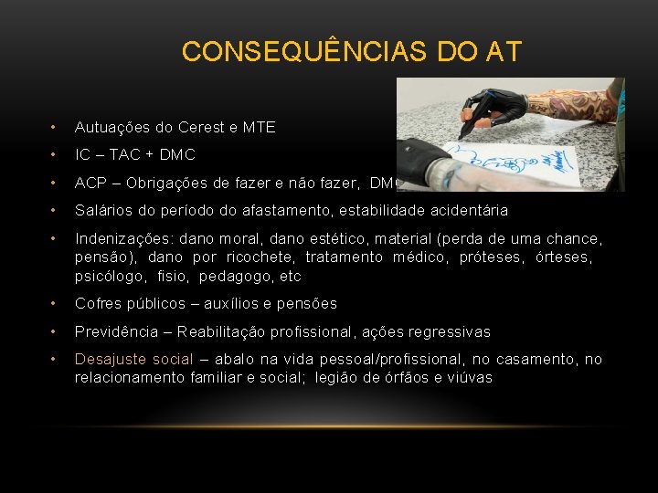 CONSEQUÊNCIAS DO AT • Autuações do Cerest e MTE • IC – TAC +