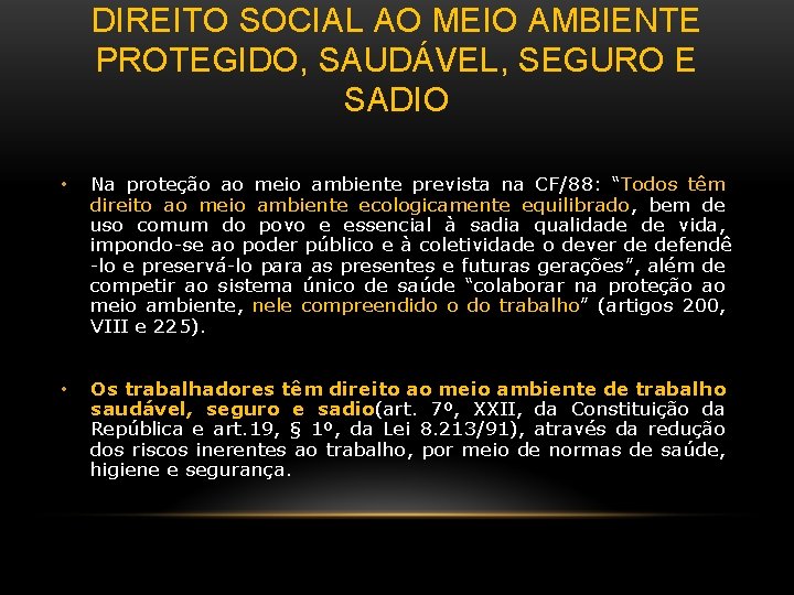 DIREITO SOCIAL AO MEIO AMBIENTE PROTEGIDO, SAUDÁVEL, SEGURO E SADIO • Na proteção ao