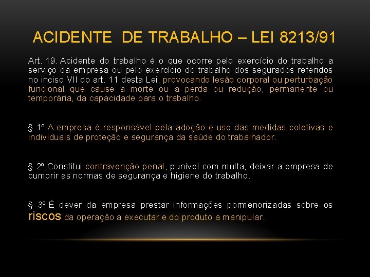 ACIDENTE DE TRABALHO – LEI 8213/91 Art. 19. Acidente do trabalho é o que