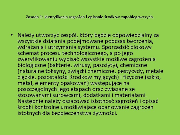 Zasada 1: Identyfikacja zagrożeń i opisanie środków zapobiegawczych. • Należy utworzyć zespół, który będzie