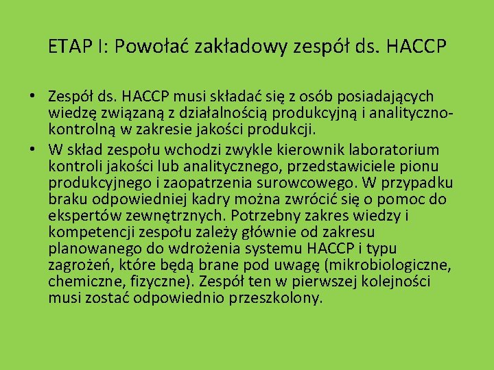 ETAP I: Powołać zakładowy zespół ds. HACCP • Zespół ds. HACCP musi składać się