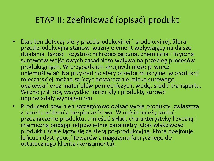 ETAP II: Zdefiniować (opisać) produkt • Etap ten dotyczy sfery przedprodukcyjnej i produkcyjnej. Sfera